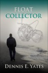 Float Collector (Psychological suspense) - Dennis Yates