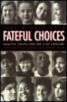 Fateful Choices: Healthy Youth for the Twenty-First Century - Fred M. Hechinger