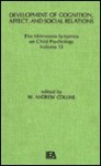 Development of Cognition, Affect, and Social Relations: The Minnesota Symposia on Child Psychology, Volume 13 - W. Andrew Collins