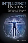 Intelligence Unbound: The Future of Uploaded and Machine Minds (August 18, 2014) Paperback - None