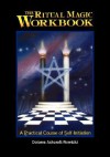 The Ritual Magic Workbook: A Practical Course of Self-Initiation - Dolores Ashcroft-Nowicki