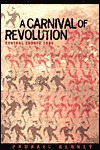 A Carnival of Revolution: Central Europe 1989 - Padraic Kenney