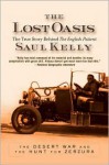 The Lost Oasis: The Desert War and the Hunt for Zerzura - Saul Kelly