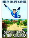 Superheroes in the Suburbs - Helen Louise Caroll