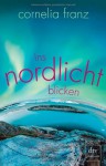 Ins Nordlicht blicken - Cornelia Franz