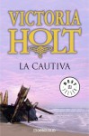 La cautiva - Victoria Holt