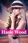 Haole Wood - Dee DeTarsio