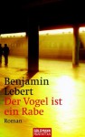 Der Vogel ist ein Rabe - Benjamin Lebert