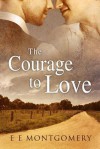 The Courage to Love - E. E. Montgomery
