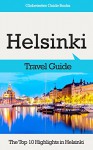 Helsinki Travel Guide: The Top 10 Highlights in Helsinki (Globetrotter Guide Books) - Marc Cook