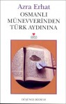 Osmanlı Münevverinden Türk Aydınına - Azra Erhat