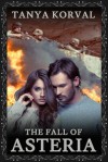 The Fall of Asteria - Tanya Korval