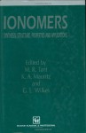 Ionomers: Synthesis, structure, properties and applications - M.R. Tant, K.A. Mauritz, G.L. Wilkes