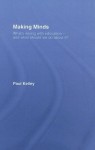 Making Minds: What's Wrong with Education - and What Should We Do about It? - Paul Kelley