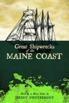 Great Shipwrecks of the Maine Coast - Jeremy D'Entremont