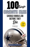 100 Things Cowboys Fans Should Know & Do Before They Die (100 Things...Fans Should Know) - Ed Housewright, Tony Dorsett