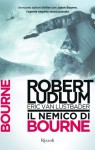 Il nemico di Bourne (Rizzoli best) (Italian Edition) - Robert Ludlum, Eric Van Lustbader, B. Porteri