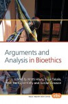 Arguments and Analysis in Bioethics. - Matti Hyry, Tuija Takala, Gardar, Peter Herissone-Kelly