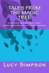 Tales from the Magic Tree: How Children Used the Power of Their Imagination to Discover More about Themselves - Lucy Simpson, Stephen Simpson