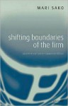 Shifting Boundaries of the Firm: Japanese Company - Japanese Labour: Japanese Company - Japanese Labour - Mari Sako