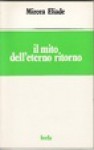 Il mito dell'eterno ritorno - Mircea Eliade