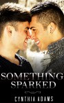 GAY ROMANCE: Something Sparked (Gay Shifter M/M/M Alpha Beta Omega Mpreg Romance Collection) (Romance Collection Mix: Multiple Genres) - Cynthia Adams