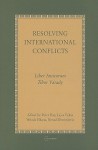 Resolving International Conflicts - Peter Hay, Lajos Vekas, Yehuda Elkana, Tibor Varady