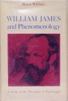 William James And Phenomenology: A Study Of The Principles Of Psychology - Bruce W. Wilshire