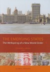 The Emerging States: The Wellspring of a New World Order - Christophe Jaffrelot, Cynthia Schoch