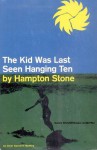 The Kid Was Last Seen Hanging Ten - Hampton Stone