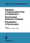 Regulation Of Cerebral Blood Flow And Metabolism. Neurosurgical Treatment Of Epilepsy. Rehabilitation In Neurosurgery: Proceedings Of The 37th Annual Meeting ... Fur Neurochirurgie, Bonn, May 4 7, 1986 - R. Wüllenweber