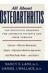 All about Osteoarthritis: The Definitive Resource for Arthritis Patients and Their Families - Nancy E. Lane, Daniel J. Wallace