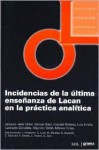 Incidencias de la última enseñanza de Lacan en la práctica analítica - Samuel Basz, Leonardo Gorostiza, Mauricio Tarrab, Mónica Torres, Graciela Brodsky, Luis Erneta