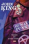 Human punk: vapaus on suuri vankila - John King, Juha Ahokas