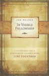 In Visible Fellowship: A Contemporary View of Bonhoeffer's Classic Work Life Together - Jon Walker