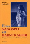 Från Sagospel till Barntragedi. pedagogik, förströelse och konst i 1900-talets svenska barnteater - Karin Helander