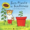 Sam Plants a Sunflower: A Life-The-Flat Nature Book With Real Seeds (Lift-The-Flap Nature Books with Real Seeds) - Kate Petty, Axel Scheffler