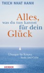 Alles, Was Du Tun Kannst Für Dein Glück Übungen Für Körper, Seele Und Geist - Thích-Nhá̂t-Hạnh, Ursula Richard