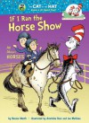 If I Ran the Horse Show: All About Horses - Bonnie Worth, Aristides Ruiz, Joe Mathieu