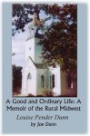 A Good and Ordinary Life: A Memoir of the Rural Midwest - Joe P. Dunn