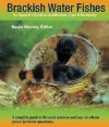 Brackish-Water Fishes: An Aquarist's Guide to Identification, Care & Husbandry - Neale Monks