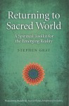 Returning to Sacred World: A Spiritual Toolkit for the Emerging Reality - Stephen Gray