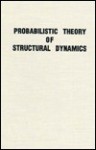 Probabilistic Theory of Structural Dynamics - Y.K. Lin