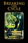 Breaking the Cycle: A Collection of Creative Works - Tony Wilson