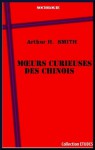 Moeurs curieuses des Chinois (French Edition) - Arthur H. Smith