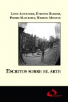 Escritos sobre el arte - Louis Althusser, Étienne Balibar, Pierre Macherey, Warren Montag