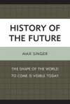 The History of the Future - Max Singer