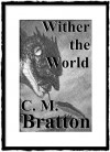 Wither the World - C.M. Bratton