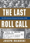 Last Roll Call, The: The 29th Infantry Division Victorious, 1945 - Joseph Balkoski