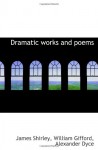 Dramatic works and poems - James Shirley